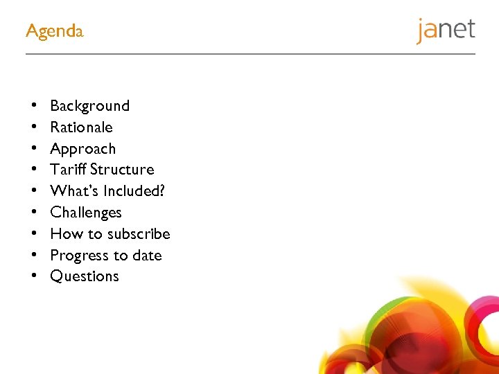 Agenda • • • Background Rationale Approach Tariff Structure What’s Included? Challenges How to