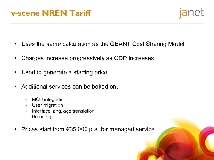 v-scene NREN Tariff • Uses the same calculation as the GEANT Cost Sharing Model