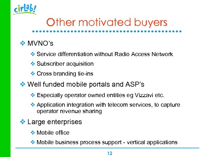 Other motivated buyers v MVNO’s v Service differentiation without Radio Access Network v Subscriber