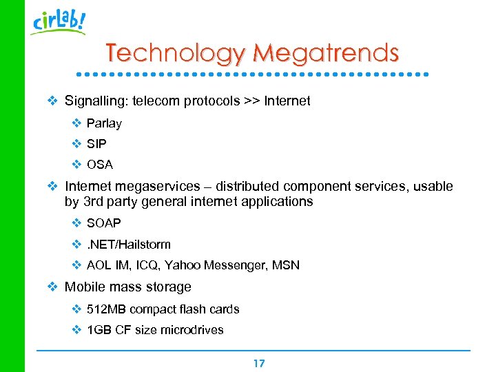 Technology Megatrends v Signalling: telecom protocols >> Internet v Parlay v SIP v OSA