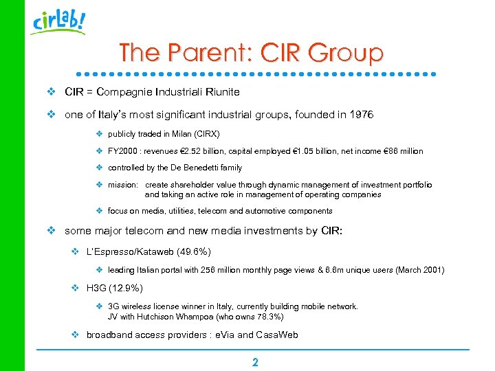 The Parent: CIR Group v CIR = Compagnie Industriali Riunite v one of Italy’s