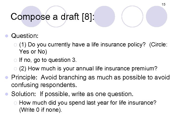 15 Compose a draft [8]: l Question: (1) Do you currently have a life