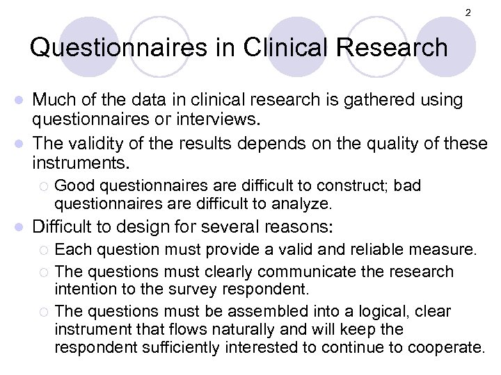2 Questionnaires in Clinical Research Much of the data in clinical research is gathered