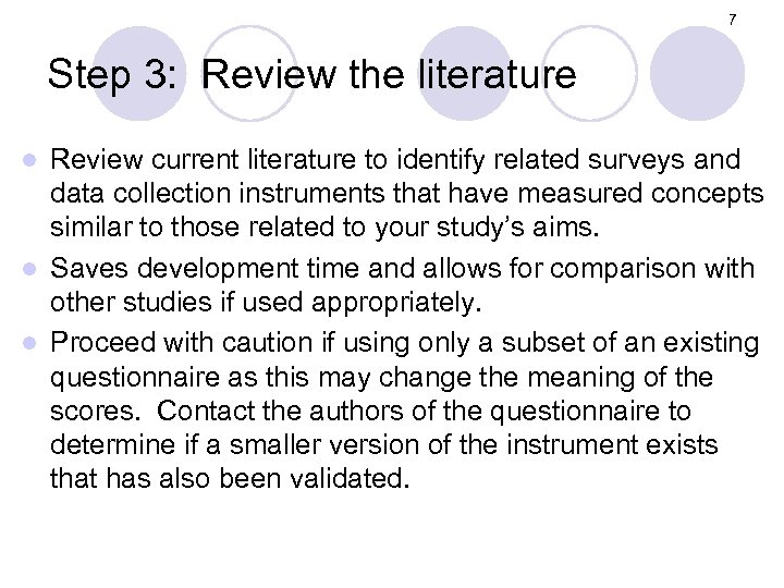 7 Step 3: Review the literature Review current literature to identify related surveys and