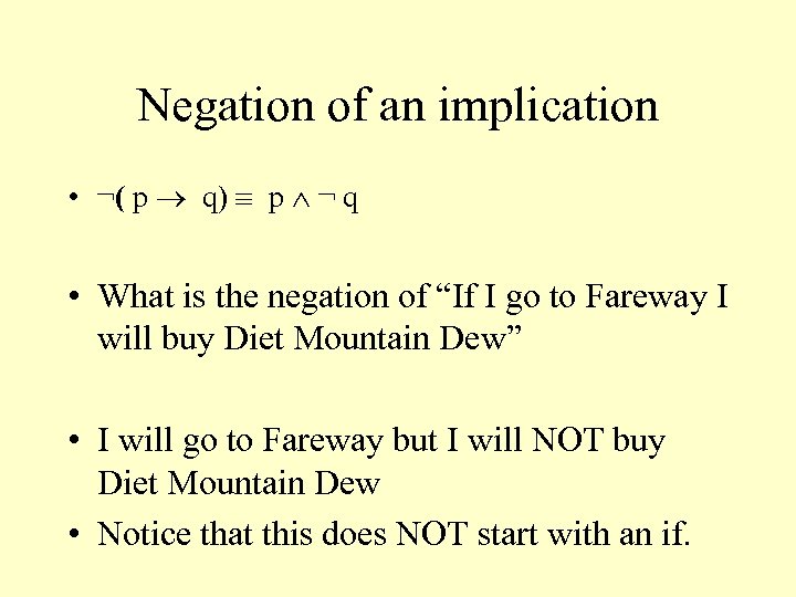 Negation of an implication • ¬( p q) p ¬ q • What is
