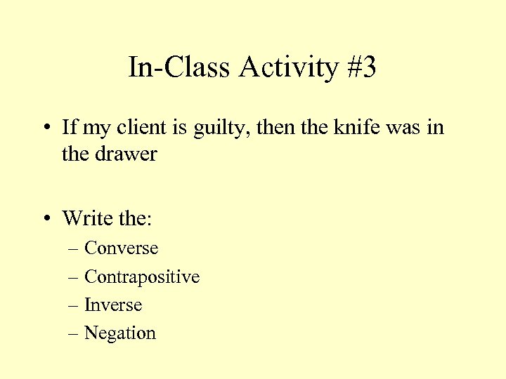 In-Class Activity #3 • If my client is guilty, then the knife was in