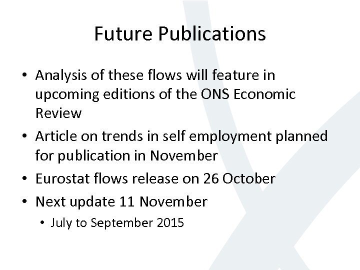 Future Publications • Analysis of these flows will feature in upcoming editions of the