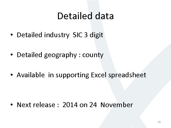 Detailed data • Detailed industry SIC 3 digit • Detailed geography : county •