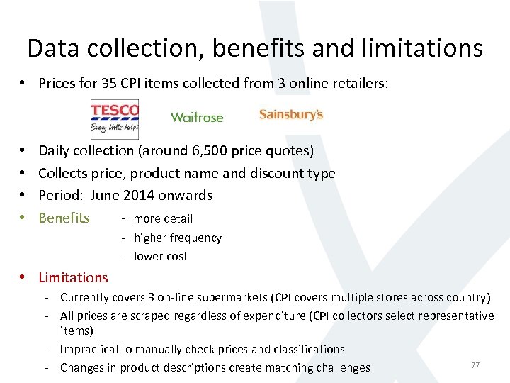 Data collection, benefits and limitations • Prices for 35 CPI items collected from 3