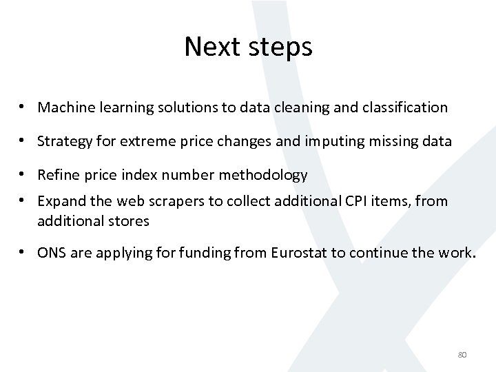 Next steps • Machine learning solutions to data cleaning and classification • Strategy for