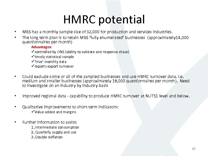 HMRC potential • • MBS has a monthly sample size of 32, 000 for