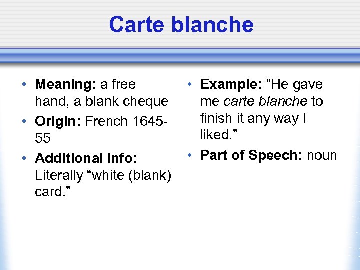 Carte blanche • Meaning: a free hand, a blank cheque • Origin: French 164555