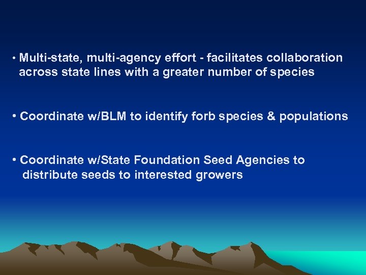  • Multi-state, multi-agency effort - facilitates collaboration across state lines with a greater