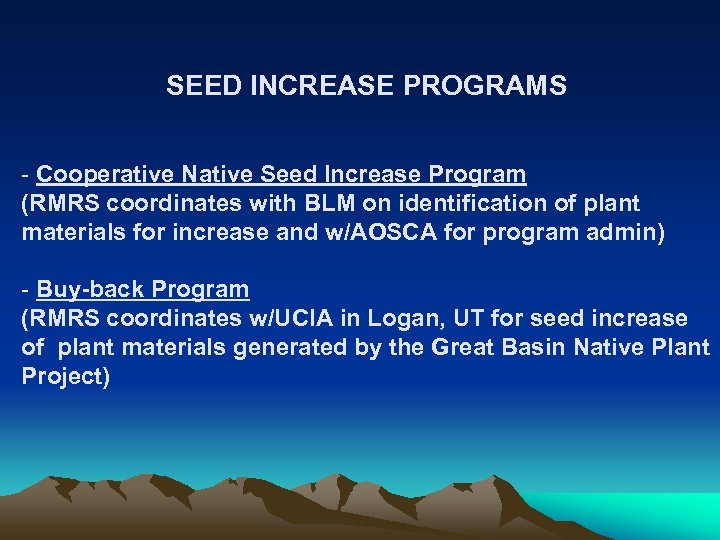 SEED INCREASE PROGRAMS - Cooperative Native Seed Increase Program (RMRS coordinates with BLM on