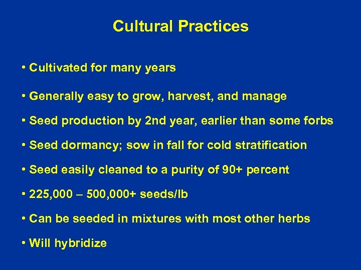 Cultural Practices • Cultivated for many years • Generally easy to grow, harvest, and