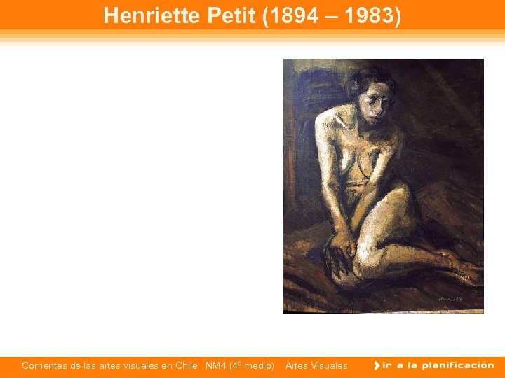 Henriette Petit (1894 – 1983) Corrientes de las artes visuales en Chile NM 4
