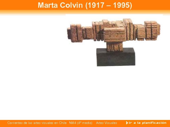 Marta Colvin (1917 – 1995) Corrientes de las artes visuales en Chile NM 4