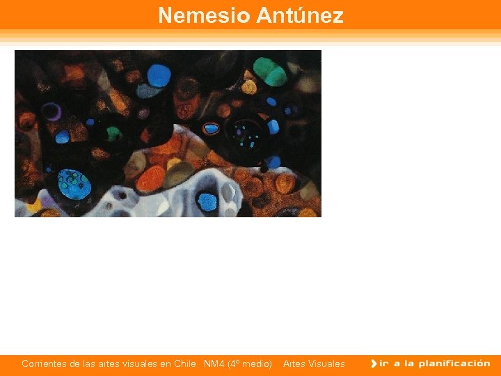 Nemesio Antúnez Corrientes de las artes visuales en Chile NM 4 (4º medio) Artes