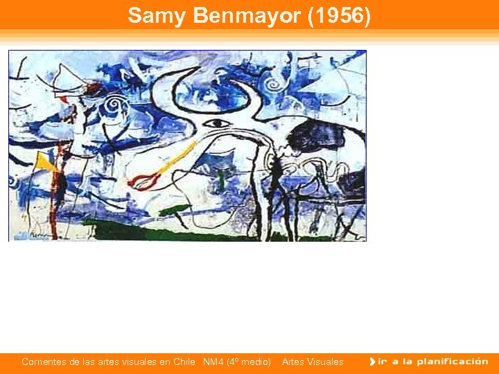 Samy Benmayor (1956) Corrientes de las artes visuales en Chile NM 4 (4º medio)