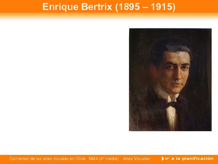 Enrique Bertrix (1895 – 1915) Corrientes de las artes visuales en Chile NM 4