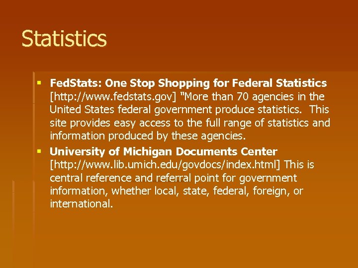 Statistics § Fed. Stats: One Stop Shopping for Federal Statistics [http: //www. fedstats. gov]