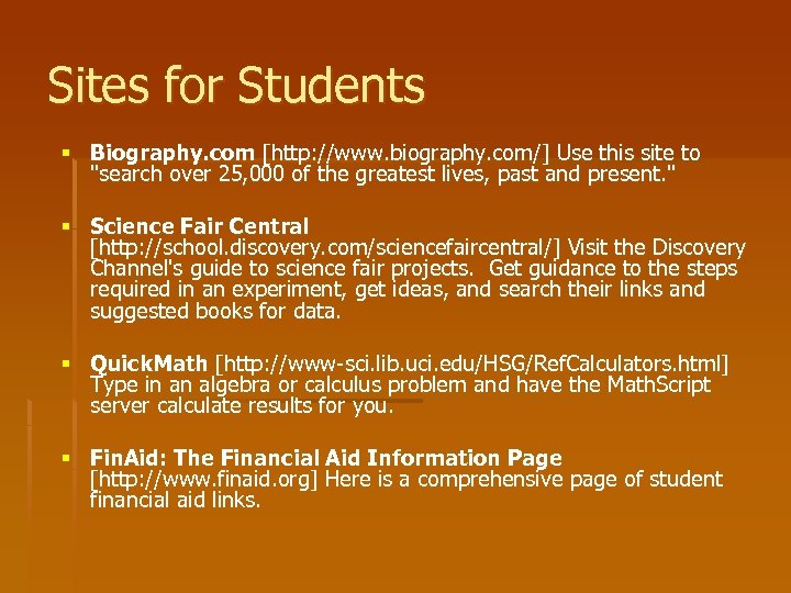 Sites for Students § Biography. com [http: //www. biography. com/] Use this site to