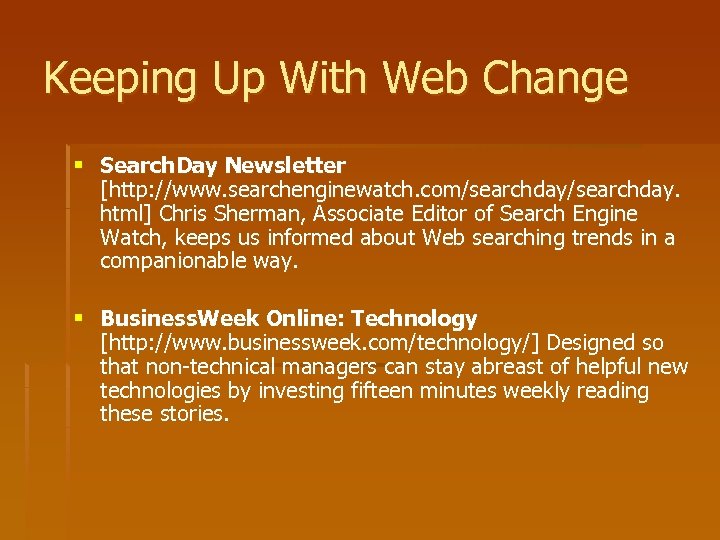 Keeping Up With Web Change § Search. Day Newsletter [http: //www. searchenginewatch. com/searchday. html]