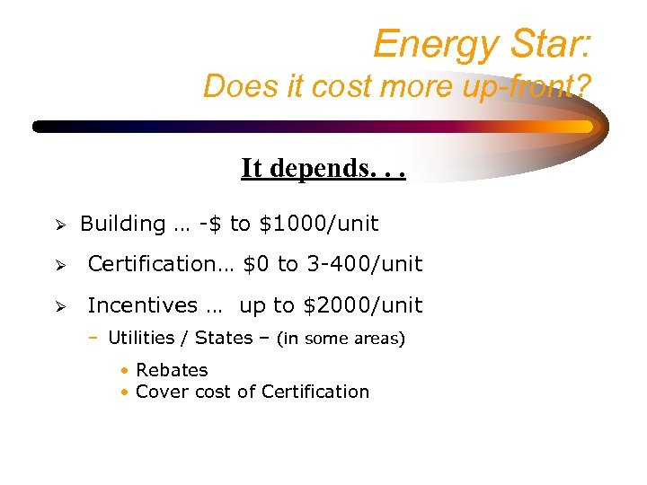 Energy Star: Does it cost more up-front? It depends. . . Ø Building …