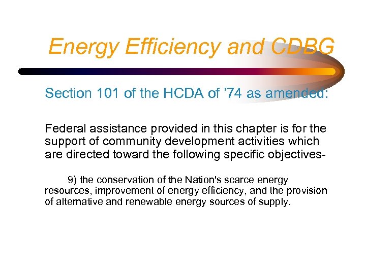 Energy Efficiency and CDBG Section 101 of the HCDA of ’ 74 as amended:
