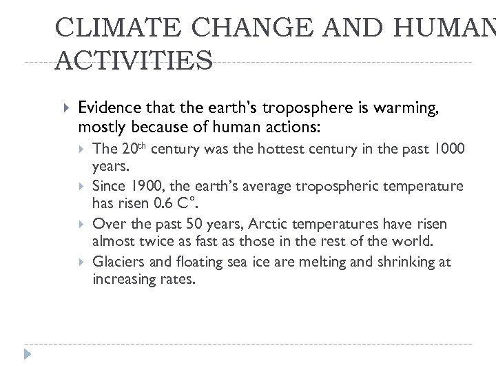 CLIMATE CHANGE AND HUMAN ACTIVITIES Evidence that the earth’s troposphere is warming, mostly because