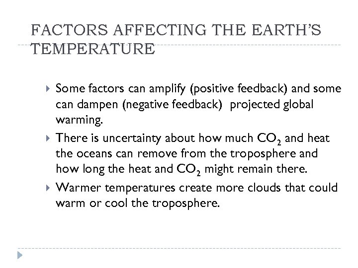 FACTORS AFFECTING THE EARTH’S TEMPERATURE Some factors can amplify (positive feedback) and some can