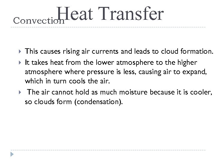 Heat Transfer Convection This causes rising air currents and leads to cloud formation. It
