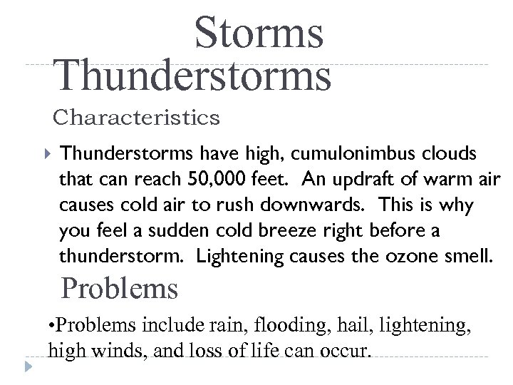 Storms Thunderstorms Characteristics Thunderstorms have high, cumulonimbus clouds that can reach 50, 000 feet.