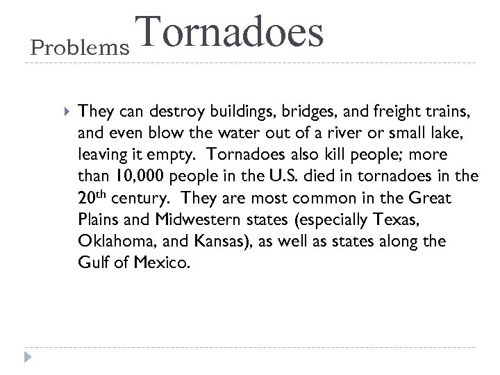 Problems Tornadoes They can destroy buildings, bridges, and freight trains, and even blow the