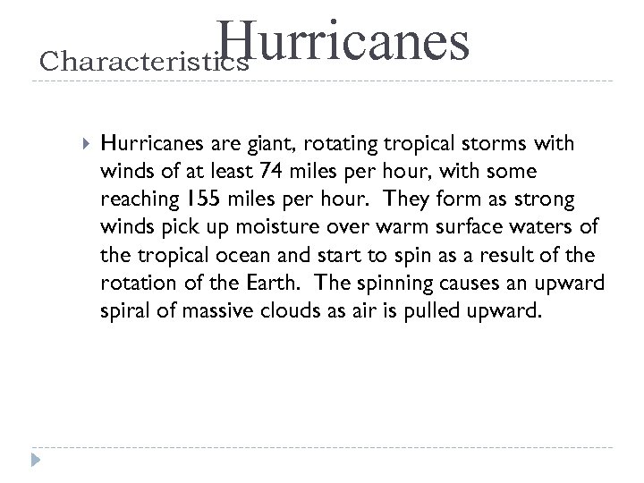 Hurricanes Characteristics Hurricanes are giant, rotating tropical storms with winds of at least 74