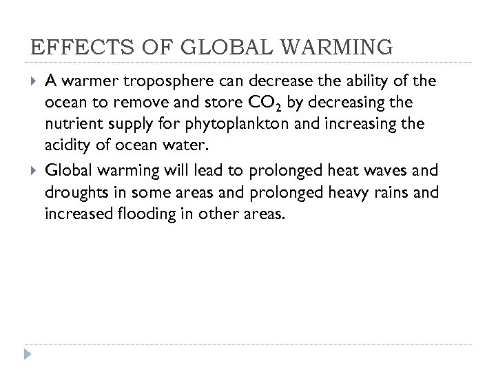 EFFECTS OF GLOBAL WARMING A warmer troposphere can decrease the ability of the ocean