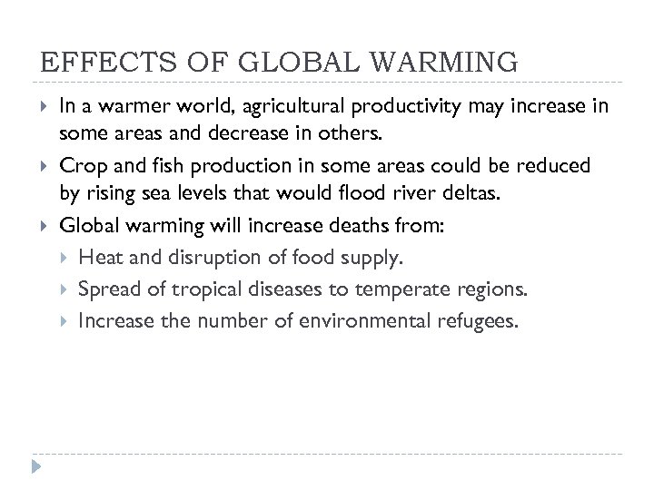 EFFECTS OF GLOBAL WARMING In a warmer world, agricultural productivity may increase in some