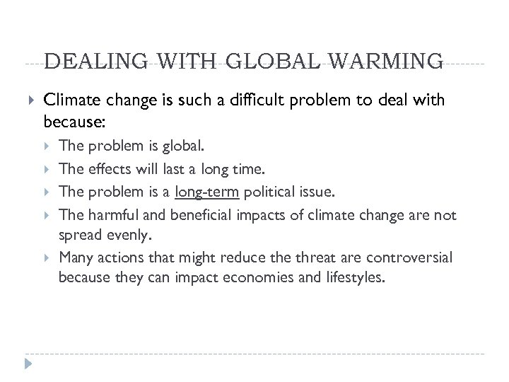 DEALING WITH GLOBAL WARMING Climate change is such a difficult problem to deal with