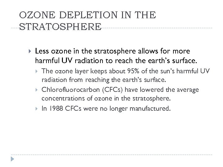 OZONE DEPLETION IN THE STRATOSPHERE Less ozone in the stratosphere allows for more harmful