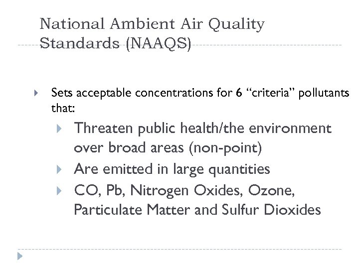 National Ambient Air Quality Standards (NAAQS) Sets acceptable concentrations for 6 “criteria” pollutants that: