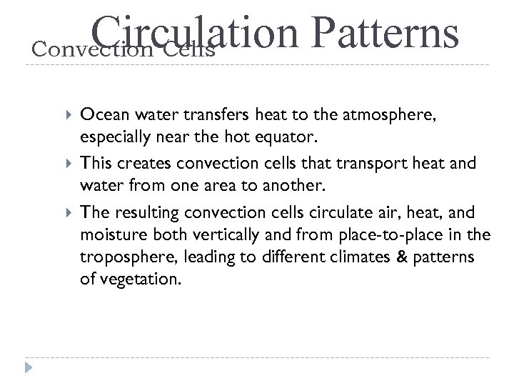 Circulation Patterns Convection Cells Ocean water transfers heat to the atmosphere, especially near the