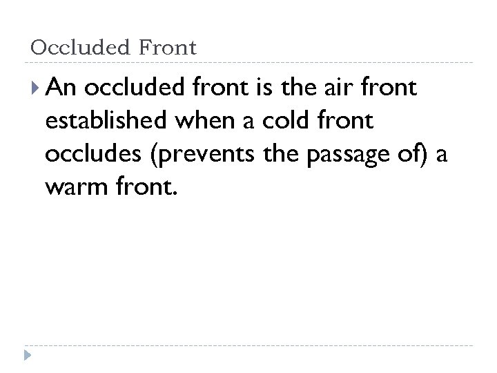 Occluded Front An occluded front is the air front established when a cold front
