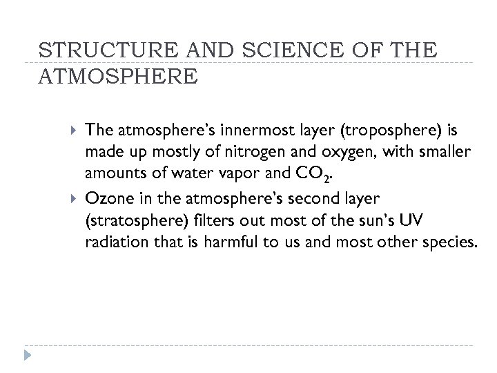 STRUCTURE AND SCIENCE OF THE ATMOSPHERE The atmosphere’s innermost layer (troposphere) is made up