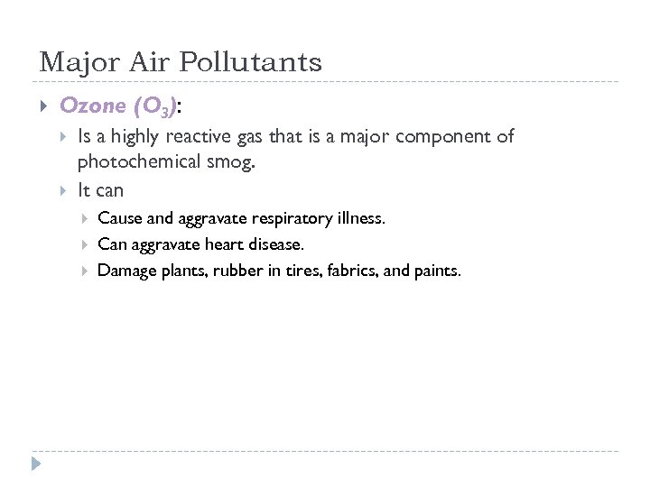 Major Air Pollutants Ozone (O 3): Is a highly reactive gas that is a