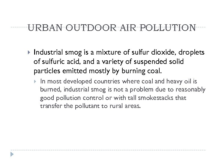 URBAN OUTDOOR AIR POLLUTION Industrial smog is a mixture of sulfur dioxide, droplets of