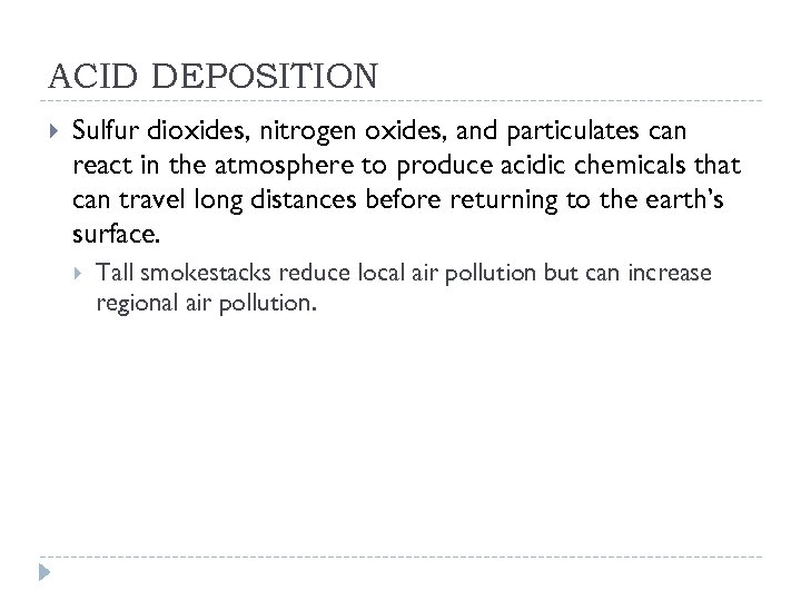 ACID DEPOSITION Sulfur dioxides, nitrogen oxides, and particulates can react in the atmosphere to