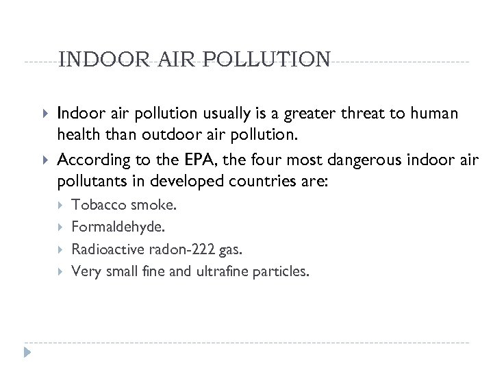 INDOOR AIR POLLUTION Indoor air pollution usually is a greater threat to human health