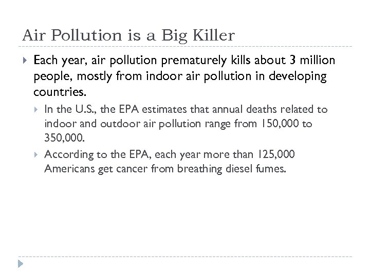 Air Pollution is a Big Killer Each year, air pollution prematurely kills about 3