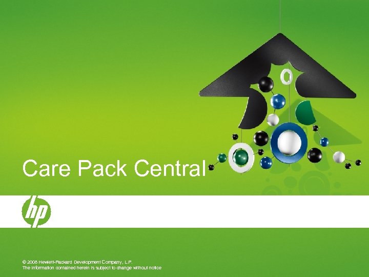 Care Pack Central © 2008 Hewlett-Packard Development Company, L. P. The information contained herein
