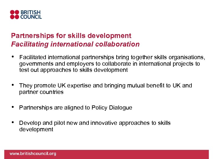 Partnerships for skills development Facilitating international collaboration • Facilitated international partnerships bring together skills